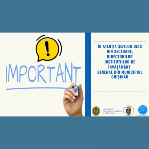 În atenția șefilor DETS din sectoare, Directorilor instituțiilor de învățământ general din municipiul Chișinău