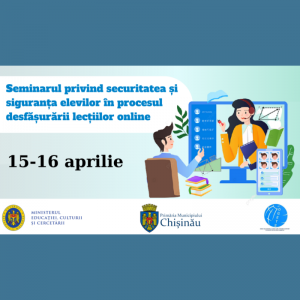 Seminarul privind securitatea şi siguranţa elevilor în procesul desfășurării lecțiilor online
