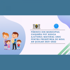Părinții din municipiul Chișinău pot ridica ajutorul material unic pentru pregătirea de noul an școlar 2021-2022