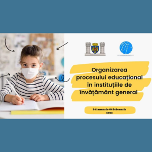 Organizarea procesului educațional în instituțiile de învățământ general în perioada 24 ianuarie – 4 februarie 2022