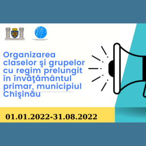 Organizarea claselor şi grupelor cu regim prelungit în învățământul primar în municipiul Chişinău