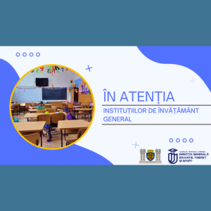 În atenția instituțiilor de învățământ general